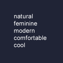 natural,feminine,modern,comfortable,cool